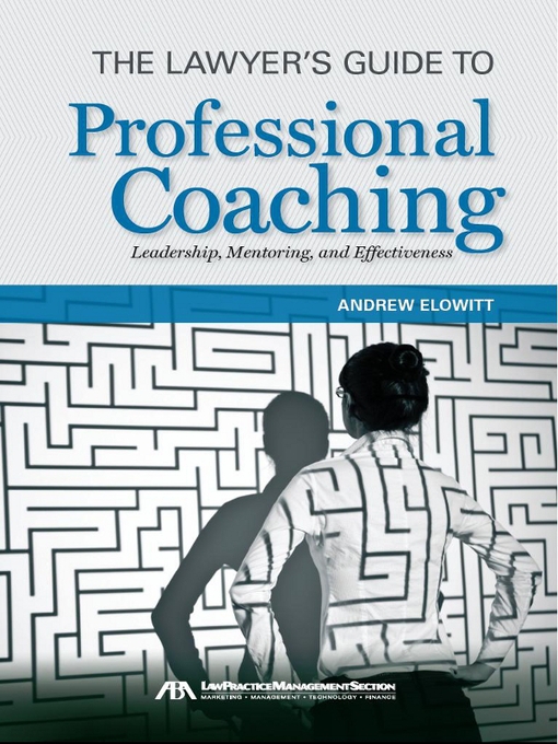 Title details for The Lawyer's Guide to Professional Coaching by Andrew Elowitt - Available